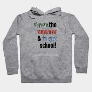 Chase the summer and forget school! Hoodie
